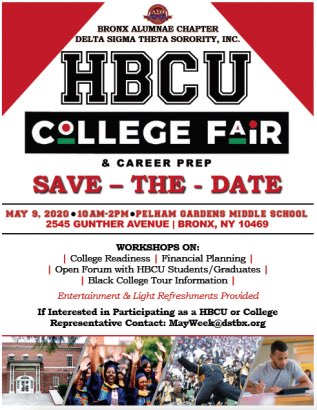 Save the date...

2020 #HBCU College Fair &amp; Career Prep, SATURDAY, May 9, 2020

PELHAM GARDENS MIDDLE SCHOOL  |  2545 GUNTHER AVENUE  |  #BRONX, NY 10469

10:00 AM – 2:00 PM

Email mayweek@dstbx.org for more information.