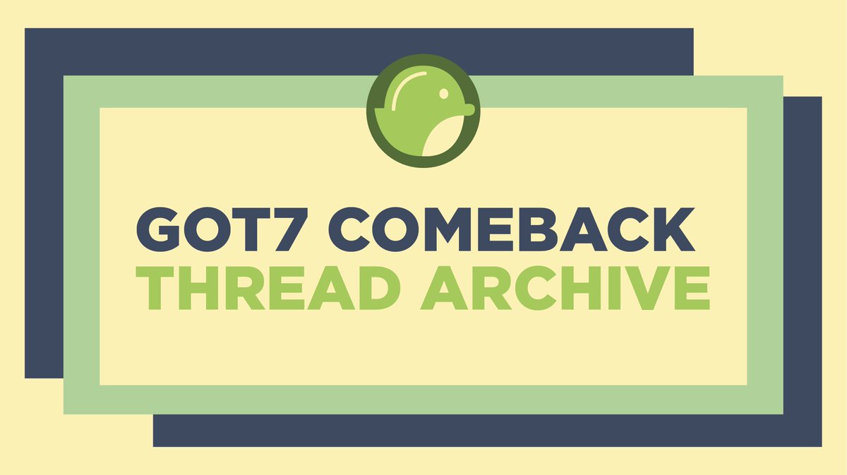 GOT7 Comeback Thread ArchiveLearn about:Past InformationPast GoalsPast Comeback Achievements #GOT7  @GOT7Official