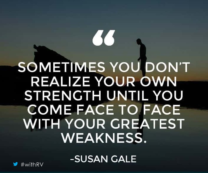WithRV's tweet photo. " Sometimes you don't realize your own strength until you come face to face with your greatest weakness. " #ThoughtOfTheDay #withRV https://t.co/rtFs8DXvT9