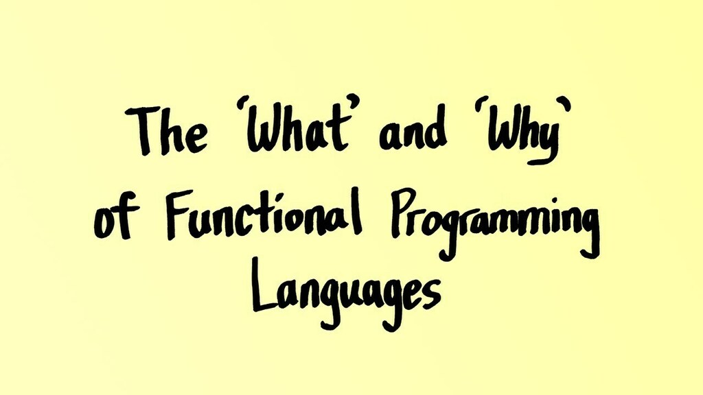 The “What” and “Why” of Functional Programming Languages

bit.ly/2SXHcnU

#Programming #Functional