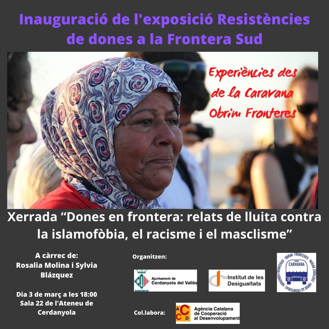 CaravanaObrim's tweet photo. INAUGURACIÓ de l’exposició: Resistències de Dones a la Frontera Sud i xerrada: “Dones en Frontera: relats de lluita contra la islamofòbia, el racisme  i el masclisme”.
03/03 a les 18:00h
A l’Ateneu de Cerdanyola,        US HI ESPEREM!!!! https://t.co/jlMt1ecbfs