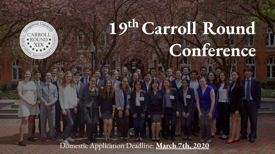 All undergraduate students are invited to apply to the 19th Carroll Round Conference. The domestic deadline for paper submissions is Friday, March 7th at 11:59 pm EST. Please visit sfs.georgetown.edu/carroll-round/ for more information about the conference and application process.