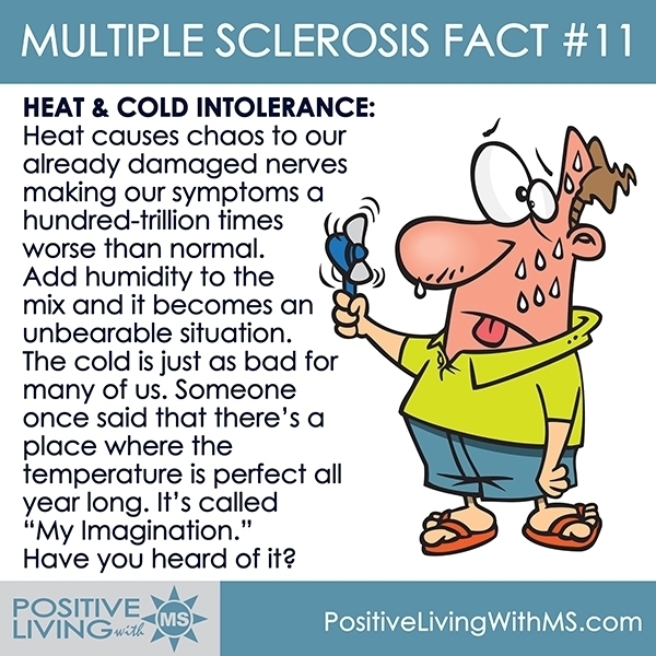 PositiveWithMS's tweet image. Heat &amp;amp; Cold Intolerance: Heat causes chaos to our already damaged nerves making our symptoms a hundred-trillion times worse than normal. Add humidity to the mix and it becomes an unbearable situation. The cold is just as bad for many of us.