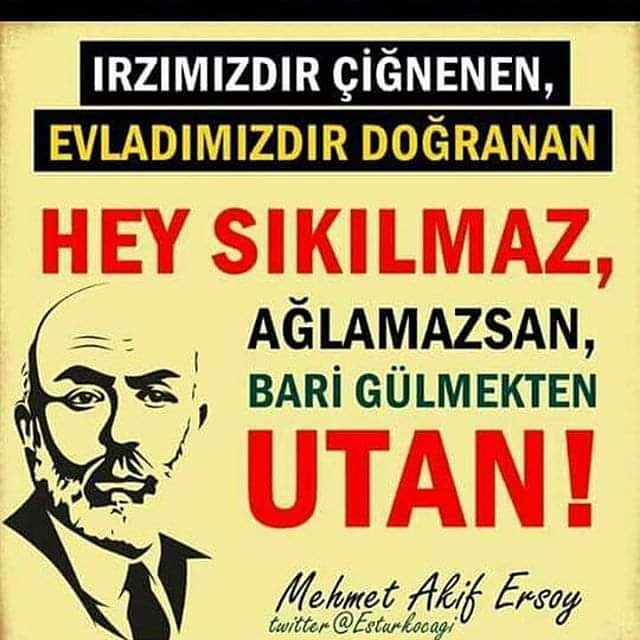 Mehmet Akif şu dizesiyle ne güzel söylemiş:
“Irzımızdır çiğnenen, evladımızdır doğranan...
Hey sıkılmaz, ağlamazsan, bari gülmekten utan! .
#NeguelueyorsunErdoğan