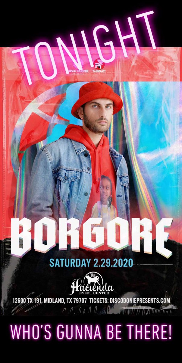 Who: <a href="/Borgore/">Borgore</a> 
Where: <a href="/haciendamidland/">HaciendaEventCenter</a> 
When: Tonight doors open at 7pm

Borgore has 1.5 hr set time!
<a href="/TexasEDMFamily/">TEXAS EDM FAMILY</a> 
<a href="/RealDiscoDonnie/">Disco Donnie</a>
