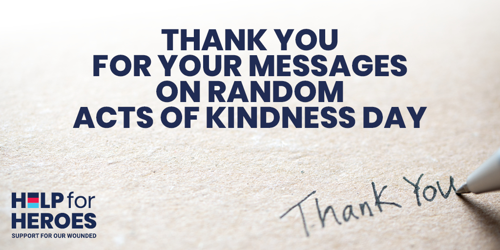 HelpforHeroes's tweet image. &quot;Thank you so much for your service, keep on fighting and remember there are people who have never met you that are so very proud of what you have done, and we will always be so very grateful.”

#RandomActOfKindnessDay #BeKind