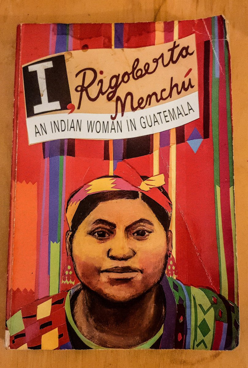 This copy of 'I, Rigoberta Menchú' has been around the world with me. It's a tough read, but a necessary one. A translation of  @RigobertMenchu's personal story of the community/family she is from - and the losses experienced in Guatemala's 'civil' war on indigenous peoples.