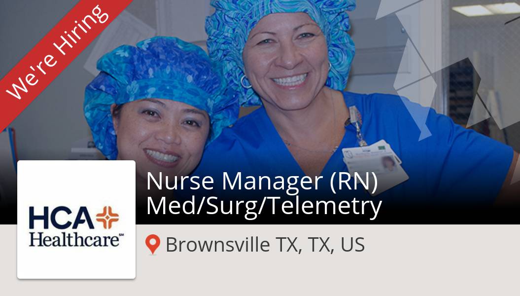 lisawatersHCAGC's tweet photo. #Nurse Manager (RN) #Med/Surg/Telemetry needed in #BrownsvilleTX, apply now at #CareersatHCA! #job https://t.co/c4Z3deqrFf https://t.co/XX5qZBQHYp