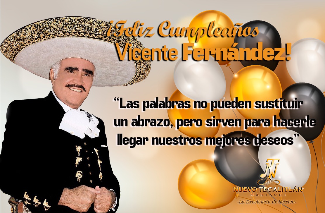 FelizCumpleañosVicenteFernandez🎊🥳🎉👏🏻 #FelizCumpleaños  #VicenteFernandez “Las palabras no pueden sustituir un abrazo, pero sirven  para hacerle llegar nuestros mejores deseos” ¡Muchas felicidades! #Mariachi  #NuevoTecalitlan #LaExcelenciaDeMexico, image size:1112x728
