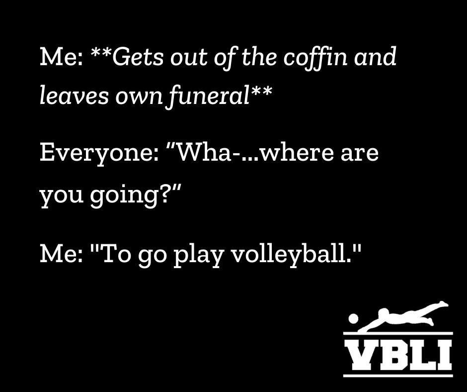 VBLI's tweet photo. Sensible and downright aspirational to be honest. 🏐🏐💀💀😂😂 #BackFromTheDead #VolleyballRevival https://t.co/0TqTL8948P