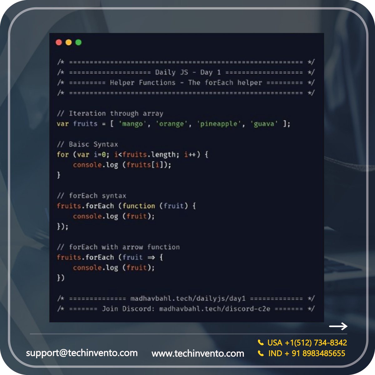 tech_invento's tweet image. The `forEach()` method basically calls a function once for each element in the array, in order.
USA:+1(512)7348342
INDIA:+91-8983485655
support@techinvento.com
#javascript #foreachloop #coding #developer #technology #austintexas #usa #freelance #techinvento #TheBachelor