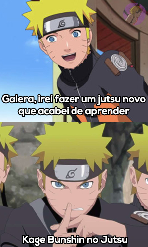 Frases de animes diferenciadas on X: Eis que o Naruto aparece diante do  inimigo e fala que vai fazer um Jutsu novo, ahhhh:  Kage Bunshin no  Jutsu. #Naruto #memes #meme #animes #