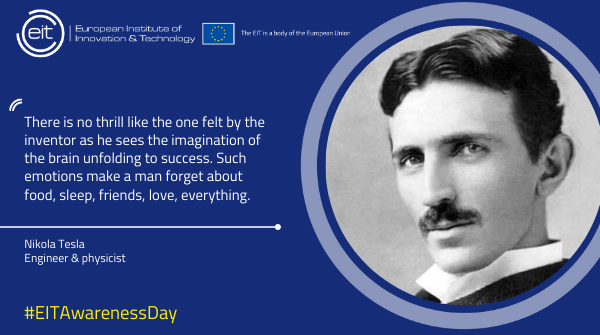 EITeu's tweet photo. “There is no thrill like the one felt by the inventor as he sees the imagination of the brain unfolding to success"
Tesla's words inspire us to transform ideas💡 into products🚀
Join us in Croatia on 24/02 to discuss #EITinnovation 👉 https://t.co/N3NqmKws9d #EITAwarenessDay https://t.co/aNYbVxpSue