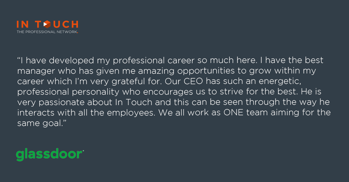 We’re delighted to have received this fantastic <a href="/Glassdoor/">Glassdoor</a> review from one of our employees. At In Touch, we love seeing our employees grow and progress in their careers with us. Click here: bit.ly/2SYxJva to read more of our fantastic reviews.