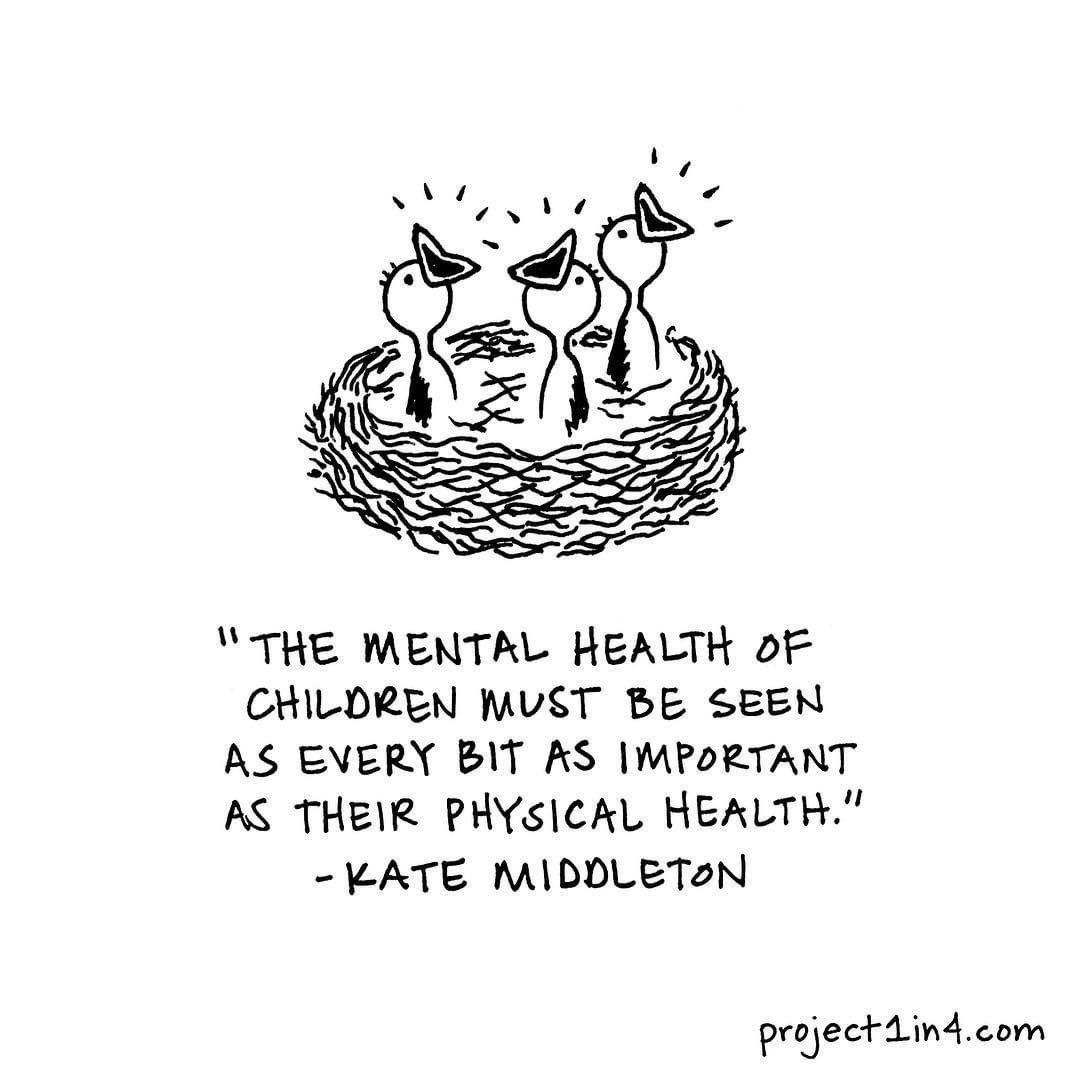 “The Mental health of children must be seen as every bit as important as their physical health” ~ Kate Middleton #MentalHealthMatters #TuesdayThoughts