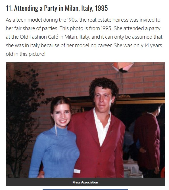 ...Ivanka, 14, was also in Milan in '95. If she knew anything about her father cheating on his then wife, Marla Maples, it was unlikely she would have said something since she & her brothers hated Marla....