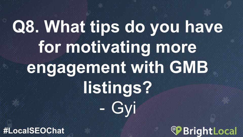 brightlocal's tweet photo. Q8. What tips do you have for motivating more engagement with GMB listings? #LocalSEOChat https://t.co/4euzQfBlcQ