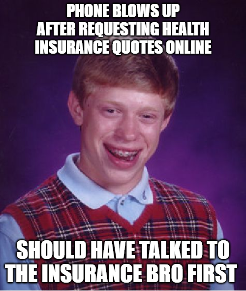 TheInsuranceBr1's tweet photo. Fact: Once you put your information online over 1400 insurance companies get your information
Myth: Everyone is truly trying to help 
Don't be like Bad Luck Brian 
Here if you need me!   (607)316-8364
 #theinsurancebro #badluckbrian #healthinsurance #healthcoverage #thebrofamily https://t.co/UXC2o8eVsT