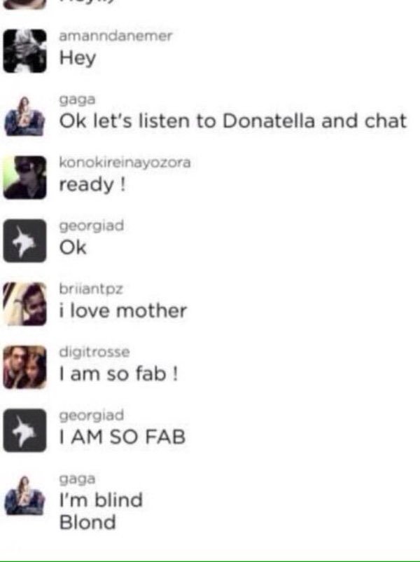 39. lady gaga "listening to donatella and chatting" with her fans
