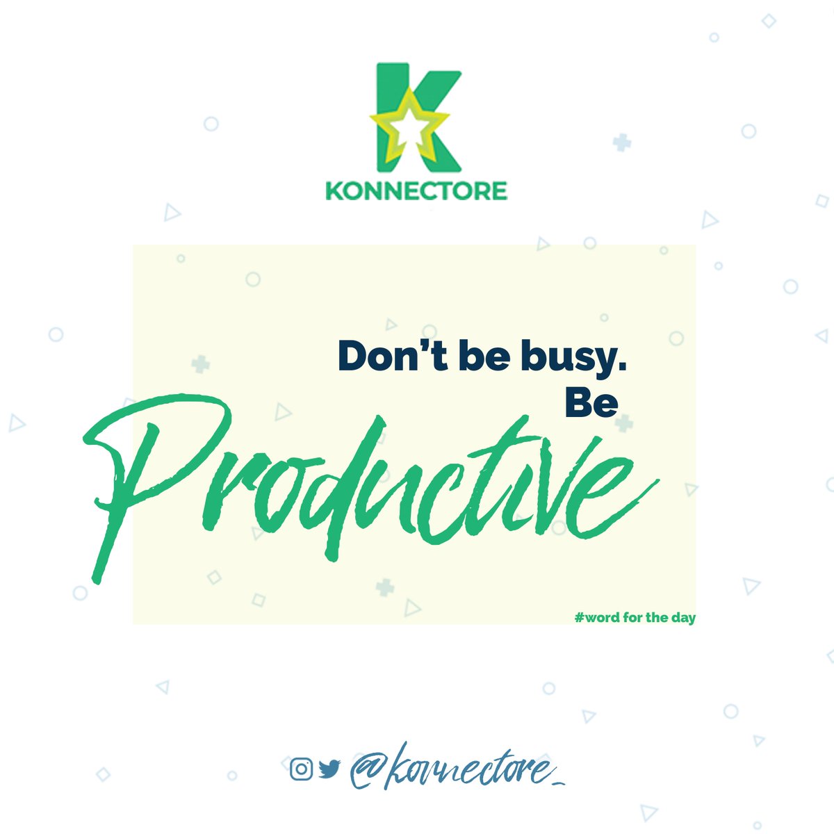 konnectore's tweet photo. #wordForTheDay - Don't be busy. Be PRODUCTIVE.
.
#thestageng #konnectore https://t.co/xPRdEsVaD6