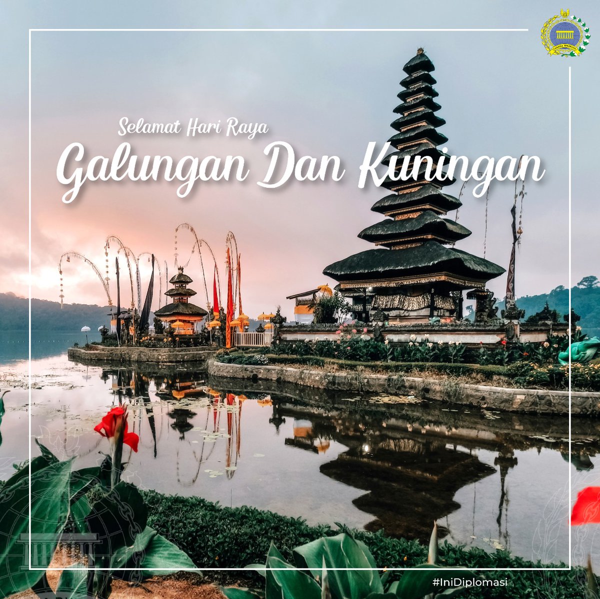 Keluarga Besar Kementerian Luar Negeri Mengucapkan, Rahajeng Rahina Suci Galungan lan Kuningan bagi seluruh Umat Hindu sedharma, Semoga selalu dalam lindungan-Nya 🙏🏽