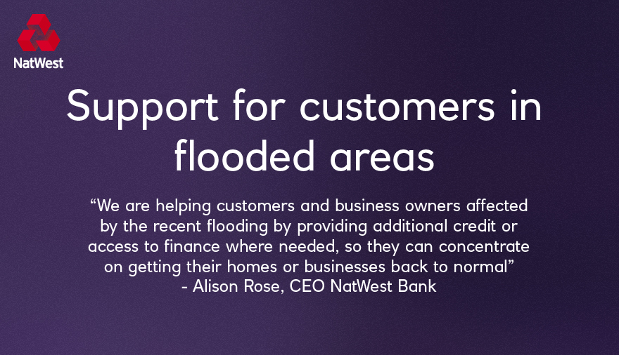 NatWestBusiness's tweet photo. NatWest is introducing measures to help support personal and business customers who have been affected by the serious flooding across England and Wales. 

For further details please call: 
NatWest Business Banking 03457 114 477 https://t.co/olI1YsJ1VW