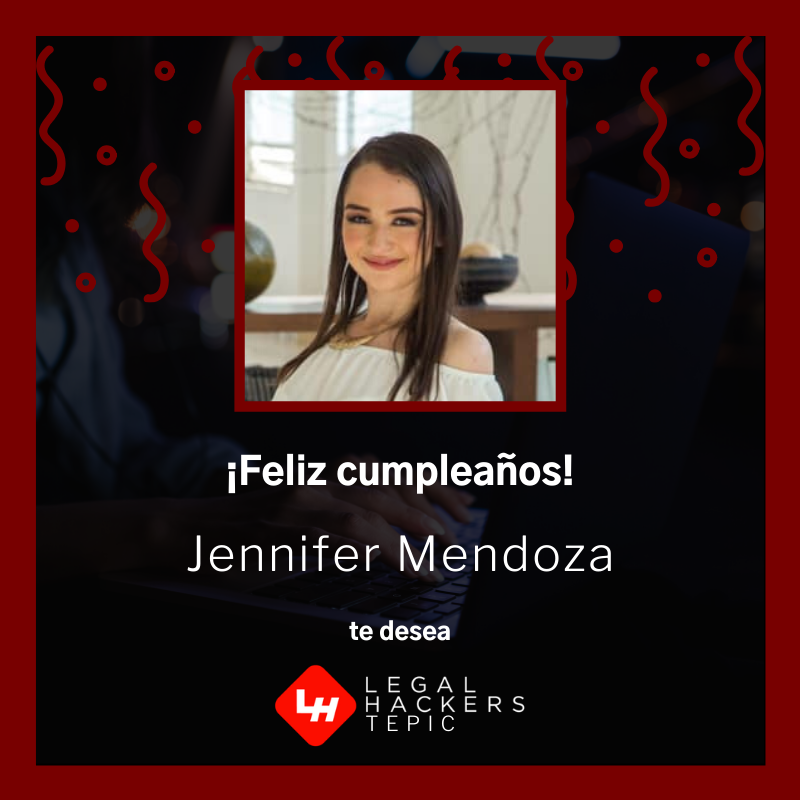 Feliz cumpleaños Jennifer Mendoza 🥳 de parte de la comunidad y organizadores de Legal Hackers Tepic, te deseamos que este día este lleno de regalos 🎁 y muchas sorpresas 🛍.