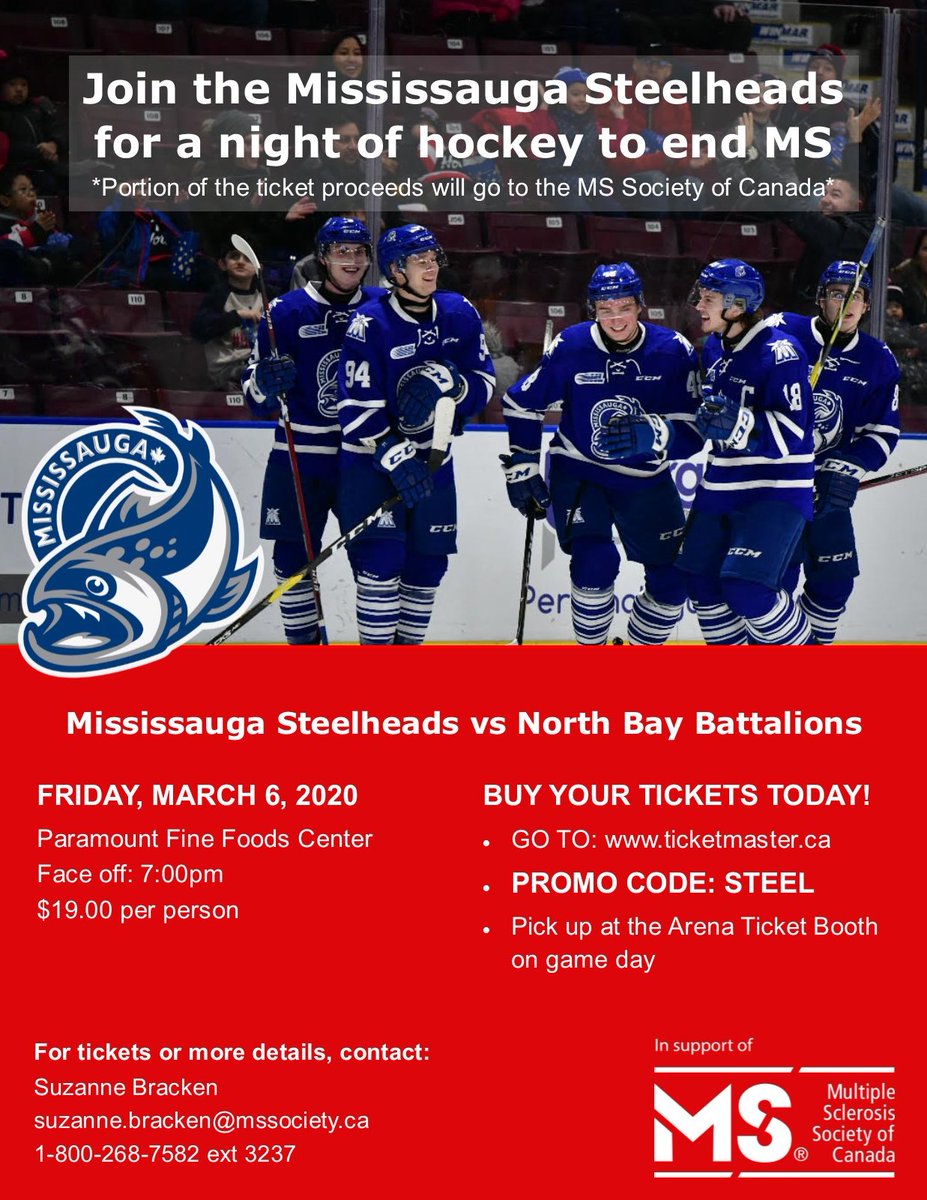 JOIN US FOR A NIGHT OF HOCKEY TO END MS!
March 6th, 2020 @ 7pm **PROMO CODE: STEEL
Mississauga Steelheads VS North Bay Battalion- $19 tickets
A portion of the ticket sales will be donated to the MS Society of Canada.
PURCHASE TODAY!
www1.ticketmaster.ca/mississauga-st…