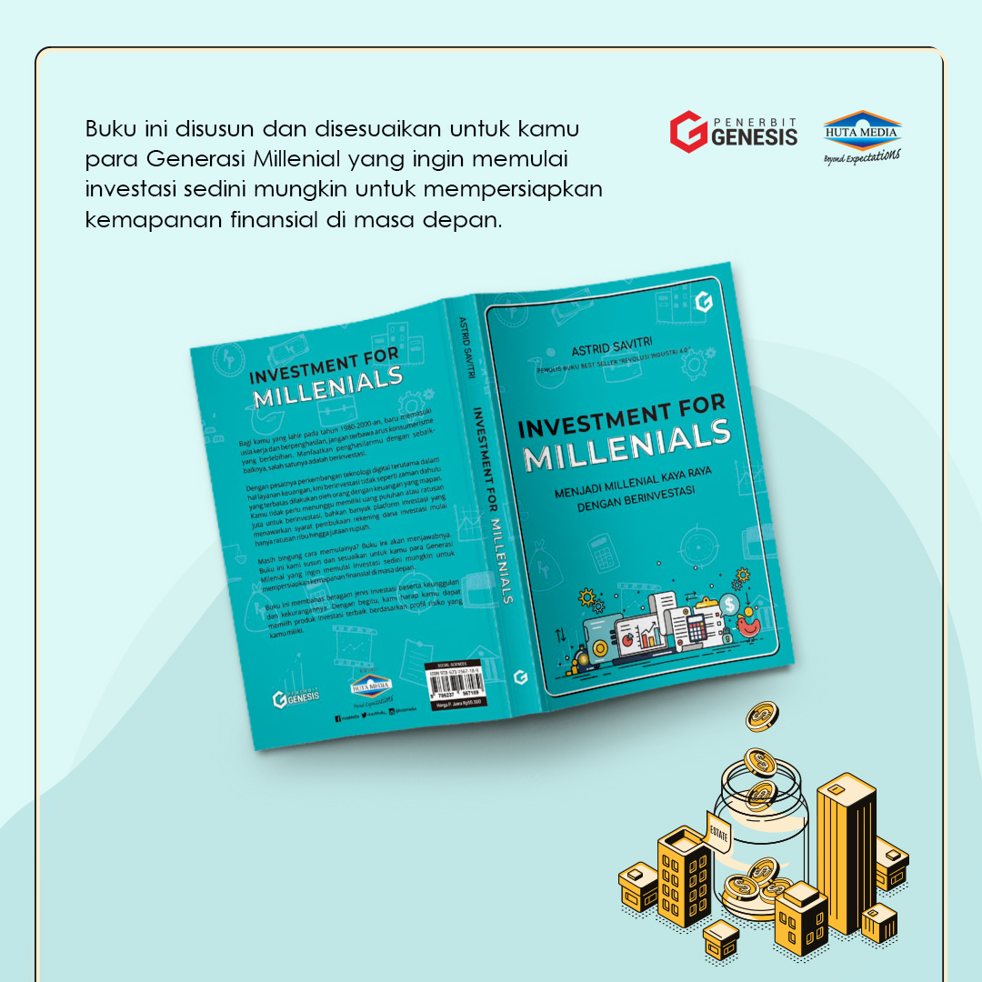 Buku ini disusun dan disesuaikan untuk kamu 
para Generasi Millenial yang ingin memulai 
investasi sedini mungkin untuk mempersiapkan 
kemapanan finansial di masa depan.

#Investment #Millenials #investasi