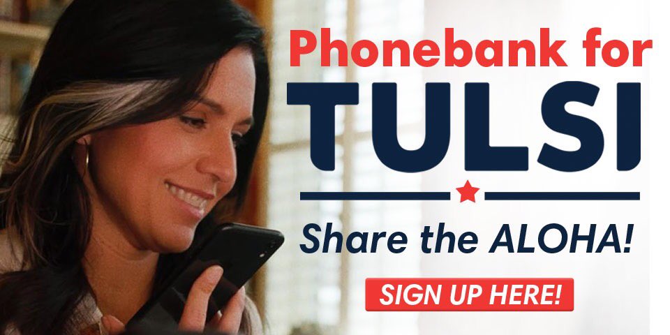 To help battle the #TulsiMediaBlackout you can phonebank for <a href="/TulsiGabbard/">Tulsi Gabbard 🌺</a> from anywhere in the country. If you believe in Tulsi’s message, sign up at tulsi2020.com/phonebank. You can help make a difference!  #UnDemocraticDebate #LetTulsiSpeak
