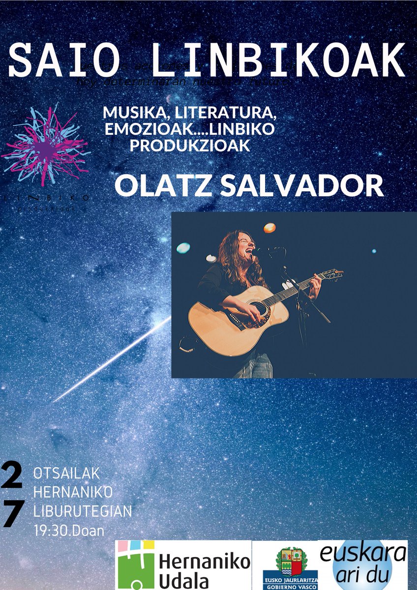 SAIO LINBIKOAK
OLATZ SALVADOR -ekin.

SAIO LINBIKOAK Musika, Literatura eta oinarrizko giza emozioak uztartzen dituen Jon Gondra -ren // Linbiko produkzion ekoizpen bat da.

Hernaniko liburutegian.
Otsailak 27.
19:30 // Doan