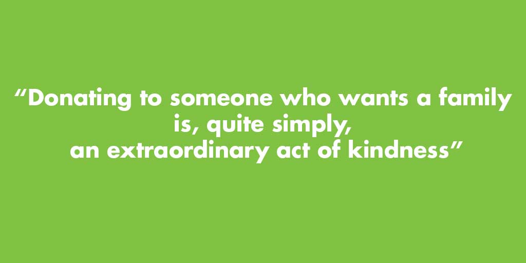 In the UK, it’s illegal to pay a donor anything other than expenses. This means that most donors donate for altruistic reasons rather than financial gain.
