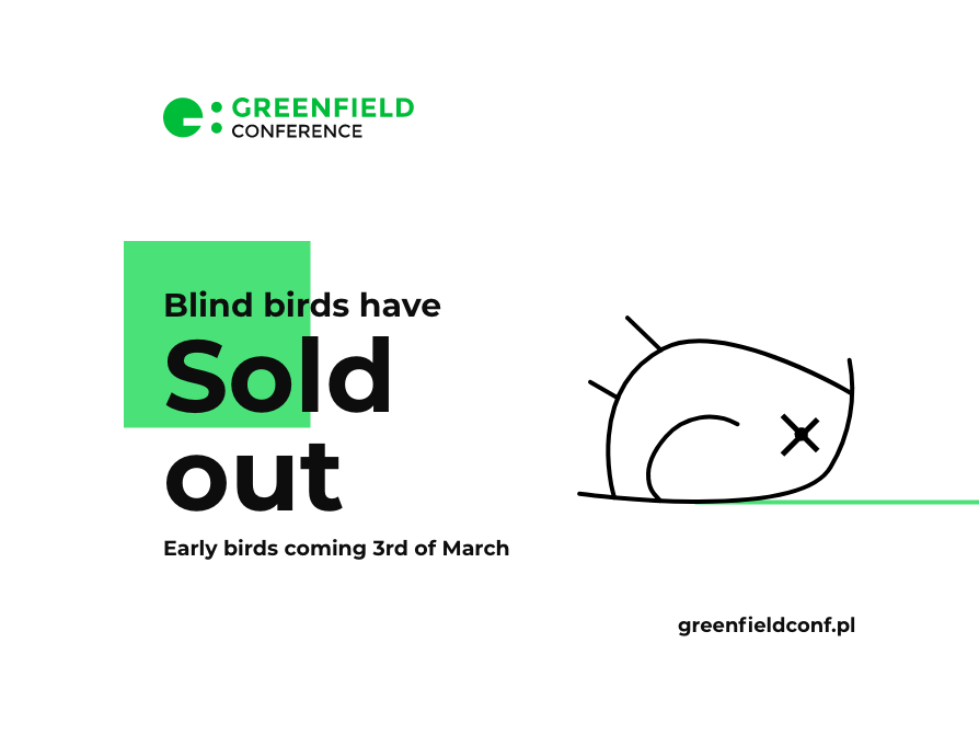 Blind Birds for #greenfieldconf are sold out! Don't worry, the 1st of March we start the Early Birds sale! 

➡️facebook.com/GreenfieldConf/📘
➡️x.com/greenfield_conf 🐦
➡️youtube.com/c/GreenfieldCo… 🎥
➡️instagram.com/greenfield.con… 📸

#ITconference #tickets greenfieldconf.pl