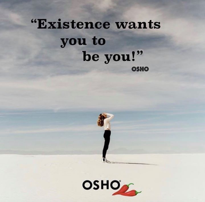 'Existence wants you to be you.' Osho
Enjoy reading Osho on bit.ly/3152lxy

 #oshoquotes #beyourself #natureofexistence #wellness #meditation