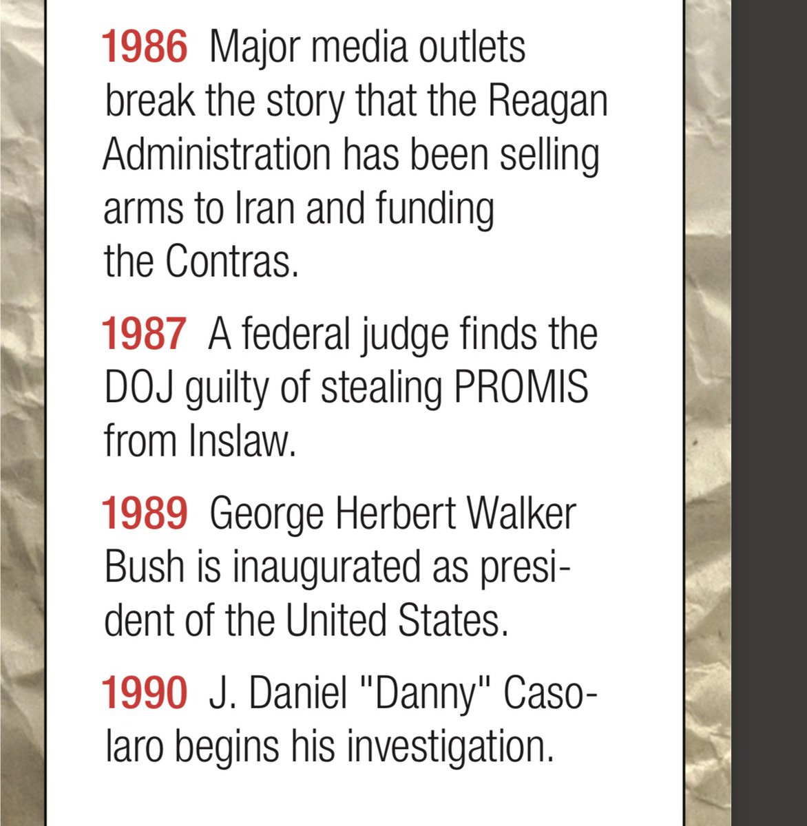 1986 Major media outlets break the story that the Reagan Administration has been selling arms to Iran and fundingthe Contras.1987 A federal judge finds the DOJ guilty of stealing PROMIS from Inslaw.