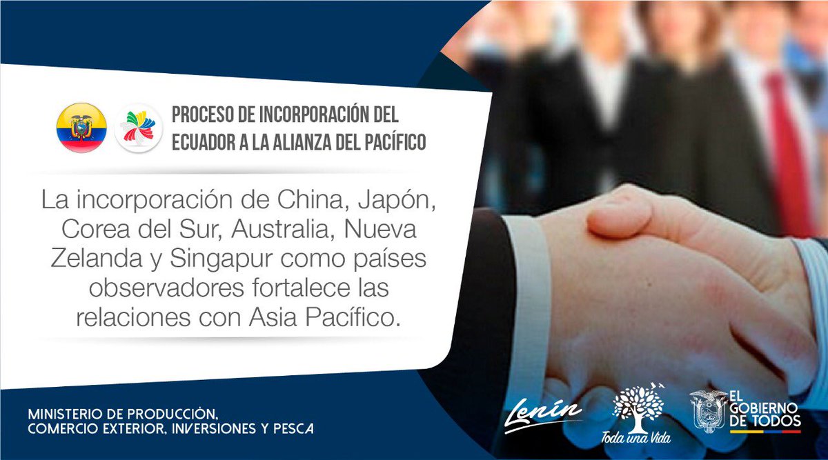 #EcuadorEnLaAlianzaPacífico | Con la inserción de Ecuador a la Alianza del Pacífico se impulsará el desarrollo del sector empresarial, lo que permitirá consolidar una estrategia geopolítica hacia  China y otros países de Asia del Este.
