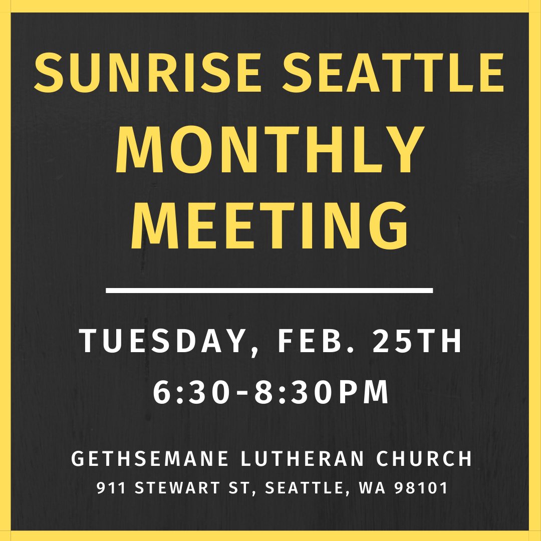 Join us for our monthly meeting next Tuesday, Feb. 25th! 🥳 Come get plugged in to the movement, meet other Sunrisers, sing some songs, and munch on some food! 🌮🍕🥦 We meet from 6:30 to 8:30pm at Gethsemane Lutheran Church (911 Stewart St) in downtown Seattle. #SunriseMovement
