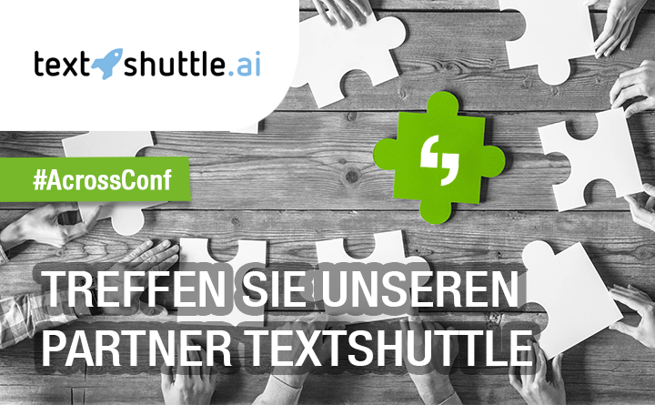 Across_Systems's tweet photo. Herzlich willkommen Partner @textshuttle! Maschinelle Übersetzung vertraulicher Texte in der eigenen Recheninfrastruktur. Erfahren Sie mehr auf der #AcrossConf 2020. Jetzt anmelden: https://t.co/k5NJjkilF9 #MT #nmt https://t.co/7hdBe5svMl