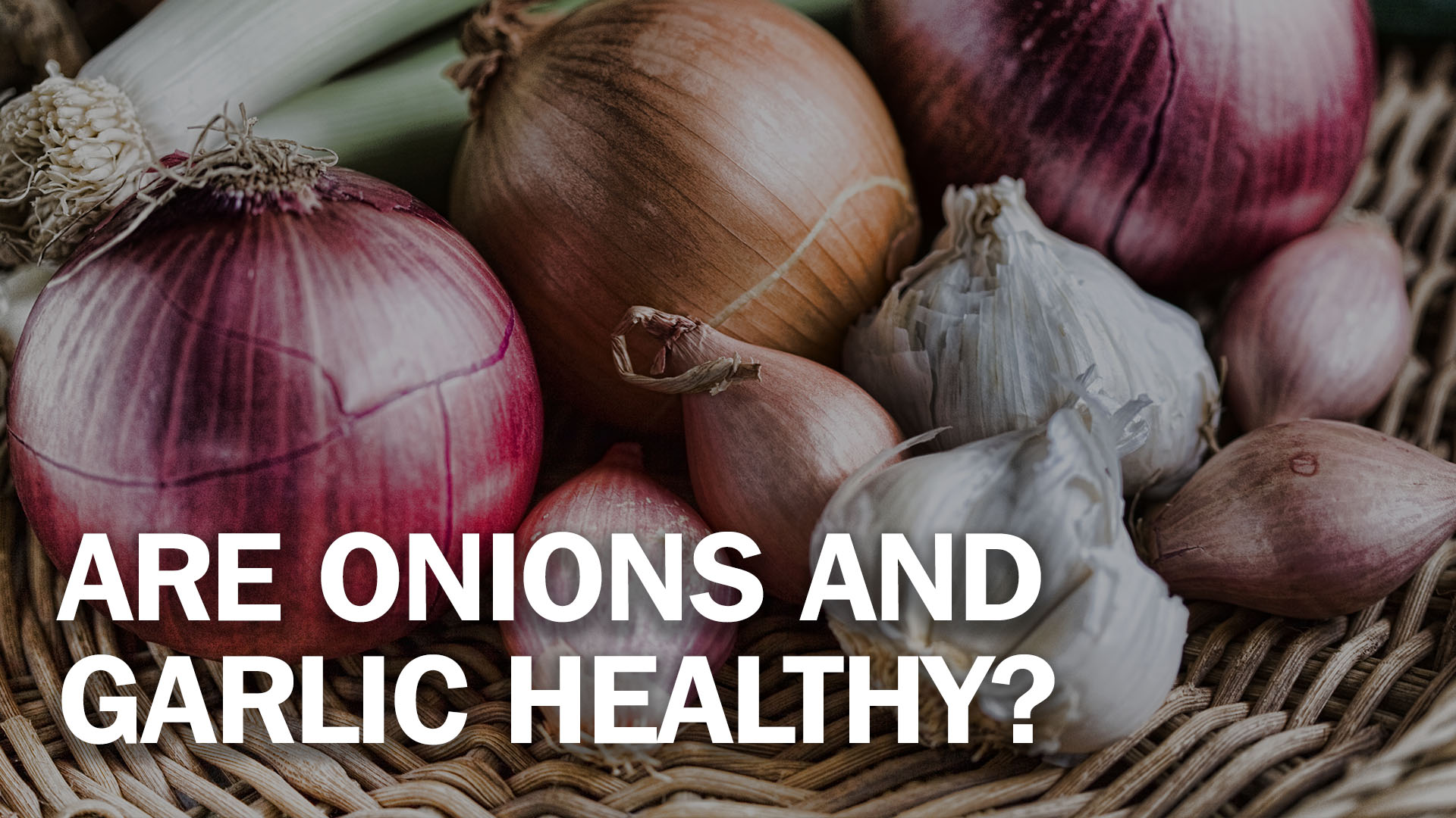 Are Onions and Garlic Healthy