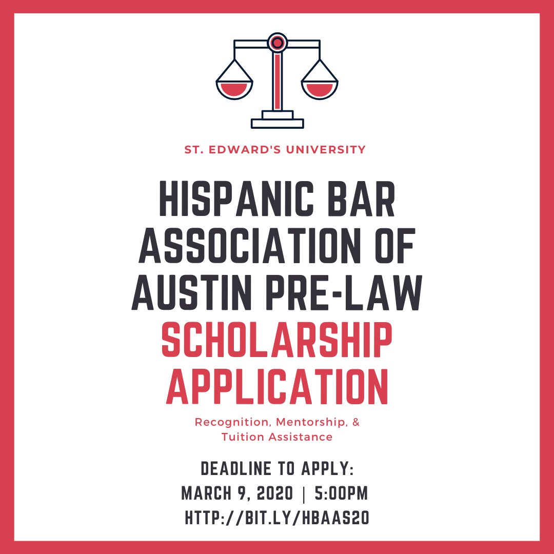 The HBAA scholarship provides recognition, mentorship, and tuition assistance to Hispanic students who are studying at St. Edward's University and preparing to attend law school and embark on a career in the law.

Deadline to apply: March 9, 2020 by 5PM 
ow.ly/Bhu550yrulj