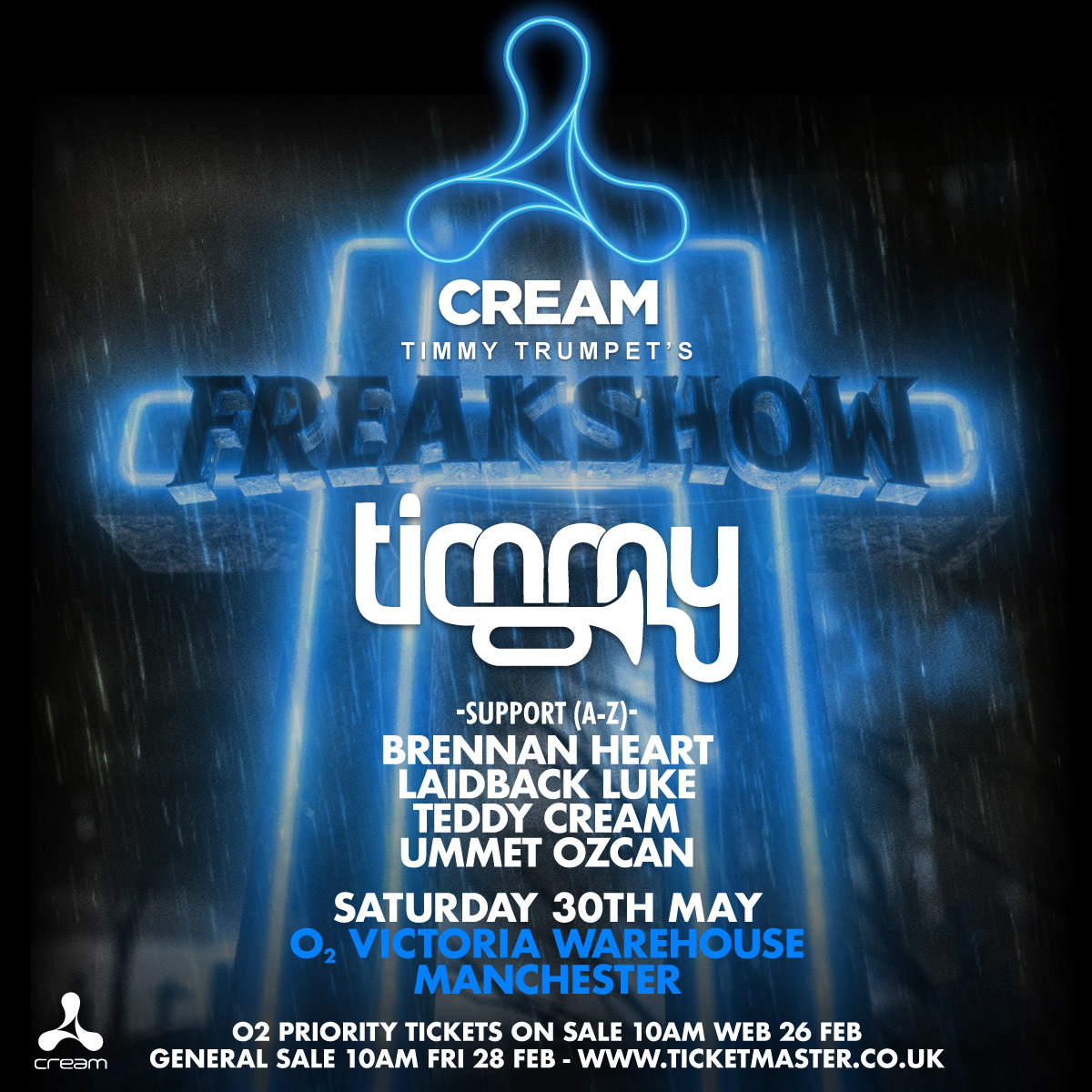 O2VicWarehouse's tweet photo. New club show announced:
Saturday 30th May 2020 - Cream presents: 

@TimmyTrumpet 's Freakshow:
@djbrennanheart   
@LaidbackLuke  
@UmmetOzcan 
@itsteddycream  

Priority Tickets for O2 Customers on sale 10am Wed 26th Feb. 

General sale Fri 28th Feb 2020. @ticketmasteruk https://t.co/qWExJrc6NX