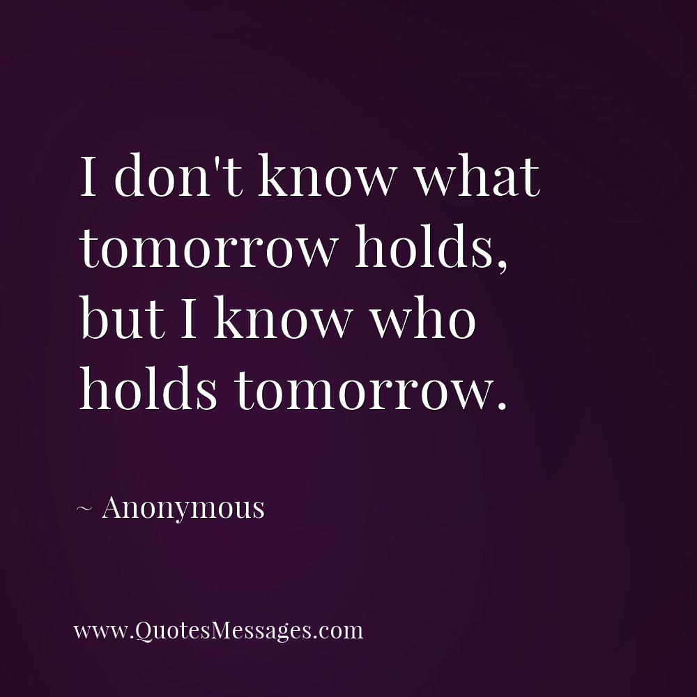 Quotesmessages Com On Twitter I Don T Know What Tomorrow Holds But I Know Who Holds Tomorrow Https T Co Oaa1v1cu05 Quote Https T Co 9i9wdmegoc Twitter Quotesmessages Com On Twitter I Don T Know What Tomorrow Holds But I Know Who Holds Tomorrow Https T Co Oaa1v1cu05 Quote Https T Co 9i9wdmegoc Twitter