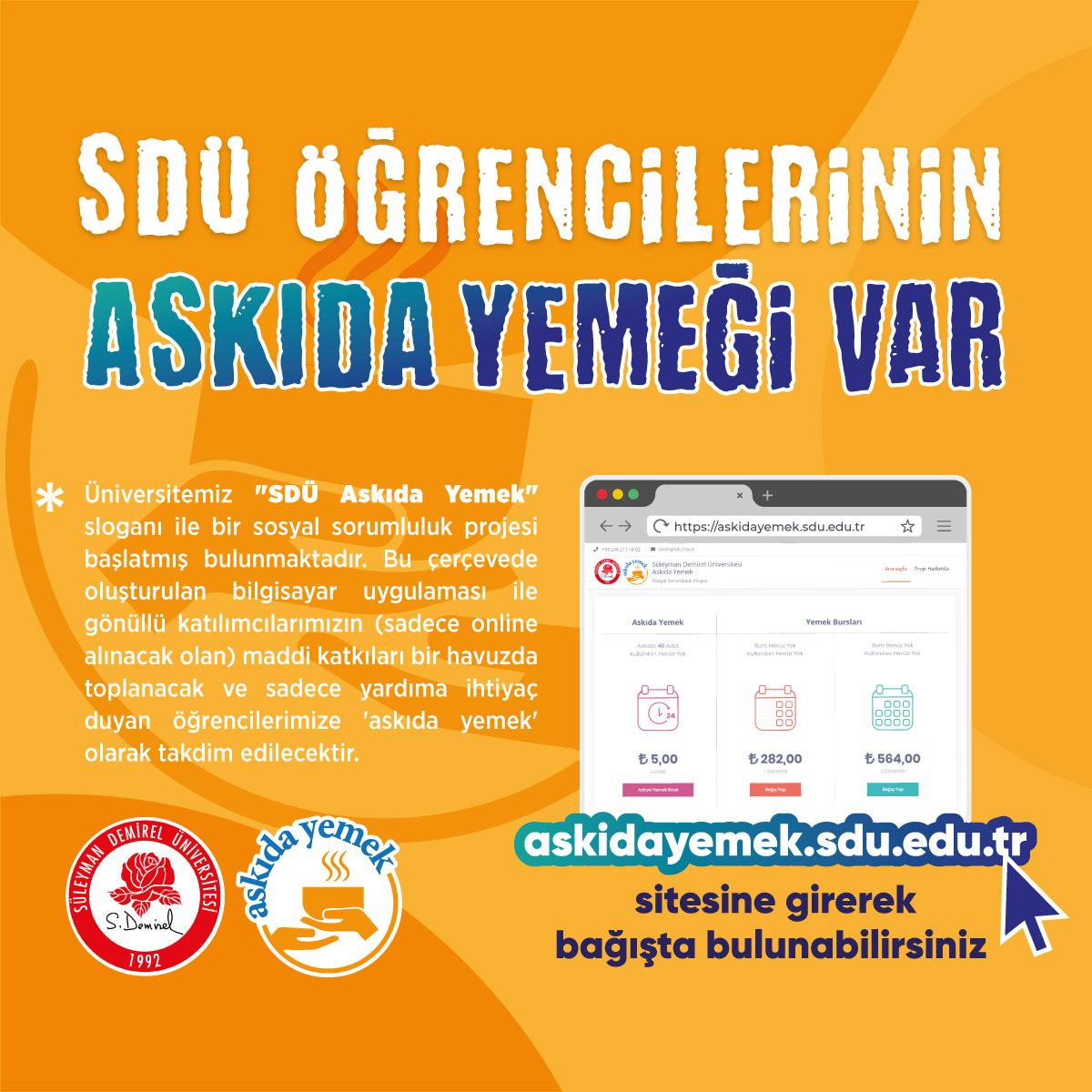 Mutluluklar Paylaştıkça Artar: “Askıda Yemeğiniz Var"
"SDÜ Askıda Yemek" sloganı ile başlatılan sosyal sorumluluk projesi kapsamında hiç tanımadığınız bir öğrenciye bağışınızla bir öğün, bir dönem ya da bir yıl yemek ikram ederek destek olabilirsiniz. 
w3.sdu.edu.tr/duyuru/9133/mu…