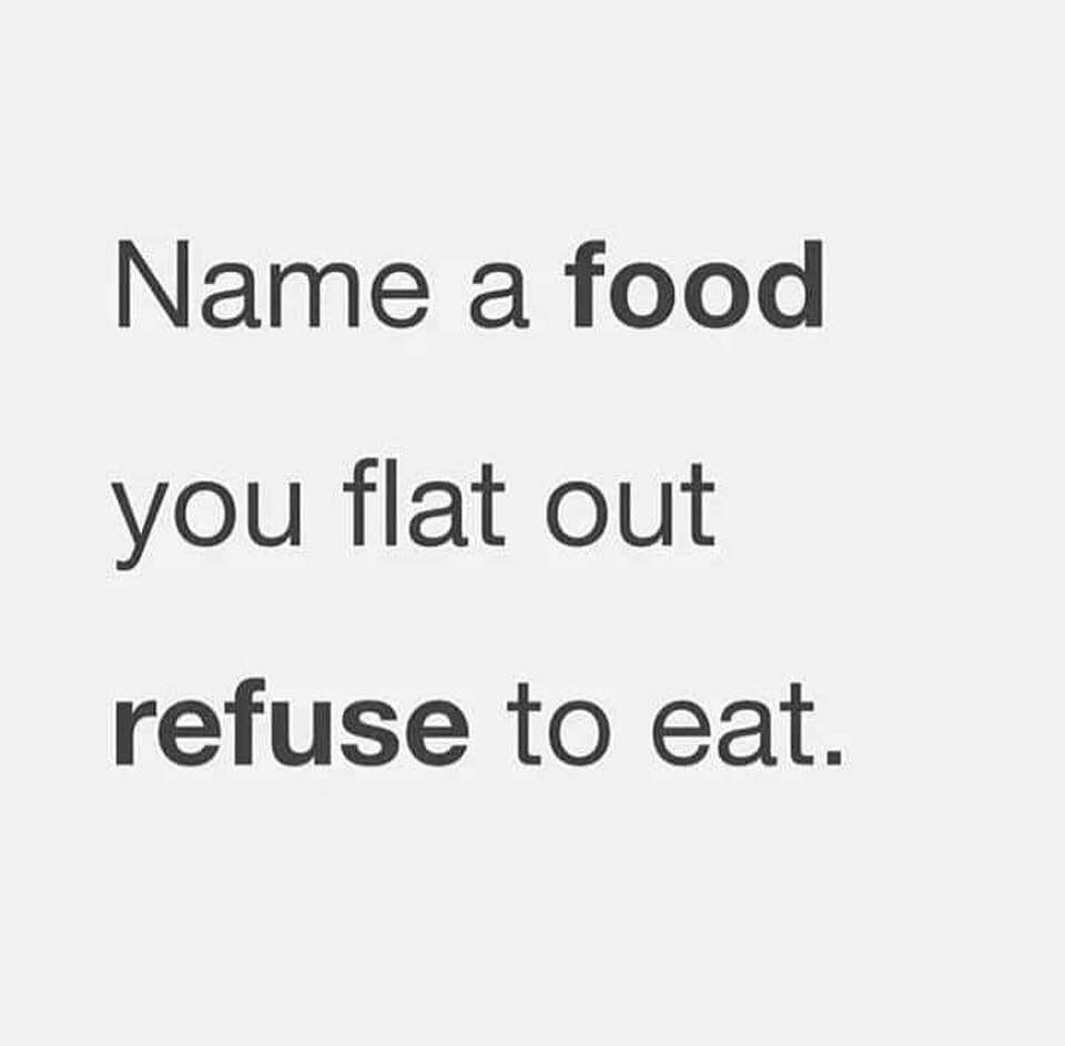 TasteAndReview_'s tweet photo. Post in the comments a food you flat out refuse to eat. https://t.co/FH3BP4IneN