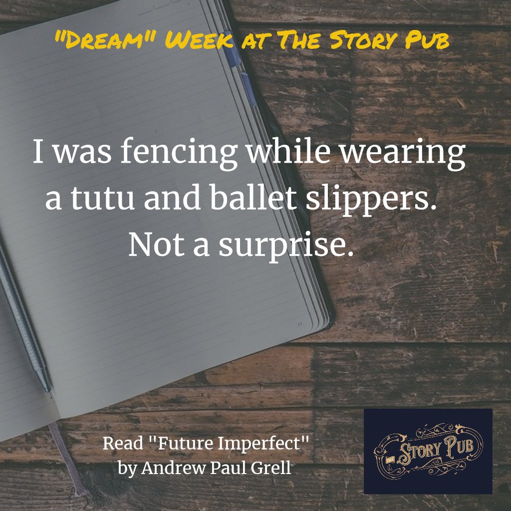 pub_story's tweet photo. "I was fencing while wearing a tutu and ballet slippers.  Not a surprise." The Story Pub wraps up the Dream Theme Challenge with Andrew Paul Grell's Dream Journal, 'Future Imperfect.'
https://t.co/Ajv3SOzVXg
#dream #dreams #journal #thestorypub #tellyourstsory https://t.co/FDLROe89aD