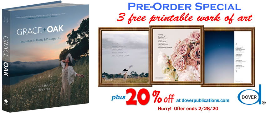 Final Week! *Preorder Special!* Pre-order Grace + Oak: Inspiration in Poetry and Photographs by 
@kristinhelms &amp; Meg Stone &amp; get 3 digital inspirational art images, perfect for framing! Plus a 20% coupon for doverpublications.com. Ends 2/28. Details: bit.ly/graceoak