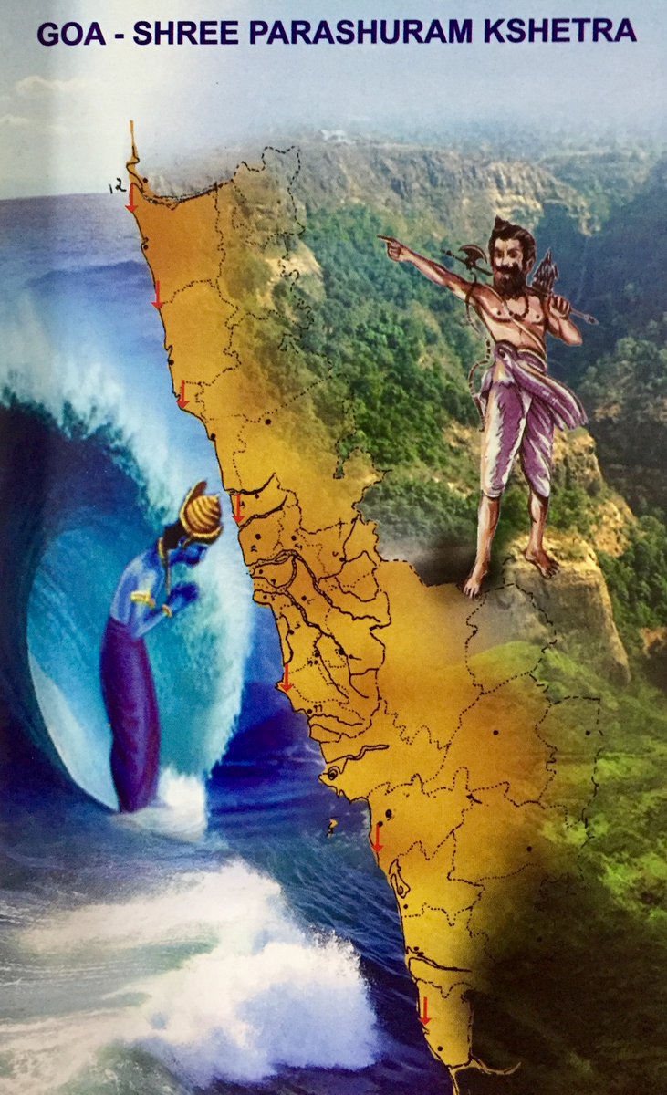 3)Goa/Gomantak/Gomanchal is a Punyabhumi created by Shree Parashurama by shooting arrows in the sea and asking it to retreat to d point where d arrows landed-This is called Parshuram Kshetra/Sapta Konkan & extends fm Bharuch to Kerala with the central part Goa called Maha-Saptam