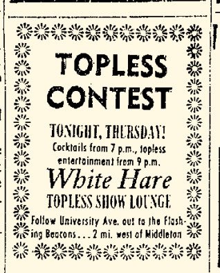 SleazyMadison's tweet photo. TOPLESS CONTEST! Tonight, Thursday! At the White Hare Topless Show Lounge (Follow University Ave. out to the flashing beacons). Published Feb. 21, 1971. https://t.co/NlIGBDZkEH