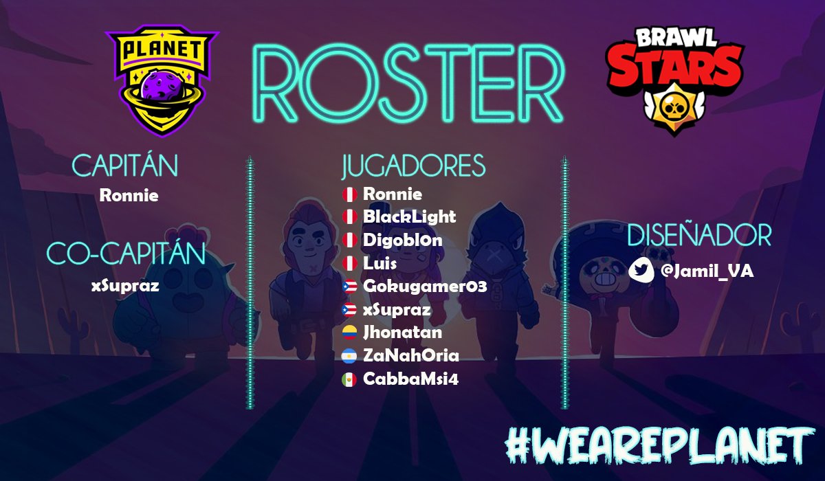 #BS | ROSTER

Presentamos el roster que nos representará en las próximas competencias de <a href="/BrawlStars/">Brawl Stars</a>.

@RonnieKevinPh 
@MrHarryYTB 
<a href="/scp_blacklight/">Sebastián</a> 
#Digobl0n 
<a href="/LuisRS_7/">Lu1s</a>
<a href="/LittleH96684089/">PS|Gokugamer03</a> 
@Jonatha24264381 
@ZaNaHoR43621960 
<a href="/Gg11Its/">SpellGTX</a> 

Bienvenidos!

#WeArePlanet