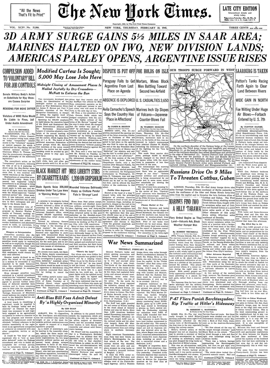 Feb. 22, 1945: 3D Army Surge Gains 5 1/2 Miles In Saar Area; Marines Halted On Iwo, New Division Lands; Americas Parley Opens, Argentine Issue Rises  https://nyti.ms/37PASmz 